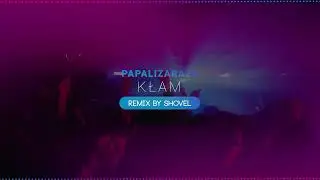 PAPA LIZARAZU x SHOVEL - KŁAM (SHOVEL REMIX)