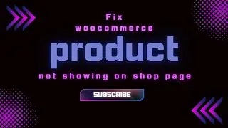 Fix Woocommerce product is not showing/displaying on shop page