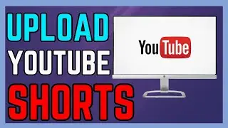 How To Upload YouTube Shorts In PC - (Simple Guide!)
