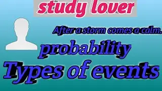 Types of events/probability/study lover/class 12th