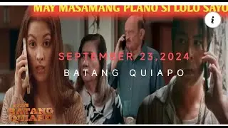 KATHERINE TINULUNGAN SI TANGGOL/ BATANG QUIAPO SEPTEMBER 23/SEPTEMBER 24/ DAMING GANAP