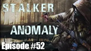 Stalker Anomaly - Episode #52 