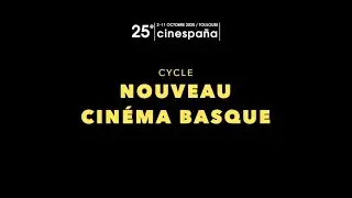 Cinespaña 25e : Bande annonce cycle Nouveau Cinéma Basque
