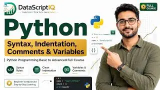 Python Syntax, Indentation, Comments & Variables | Basic to Advanced Full Course | DataScriptIQ