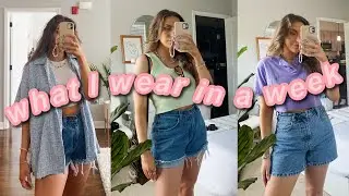 what I ACTUALLY wear in a week | casual outfit ideas for summer 2021!