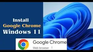 How to Install Google Chrome on Windows 11