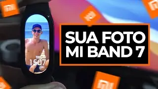 Sua FOTO na XIAOMI MI BAND 7 🔥 Tutorial de COMO CRIAR sua própria WATCH FACE! Faça a sua! 