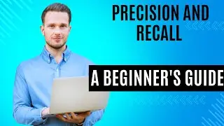 Precision and Recall: A Beginner's Guide