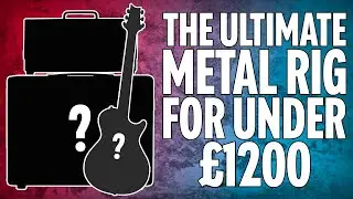 The ULTIMATE Metal Rig For Under £1200!