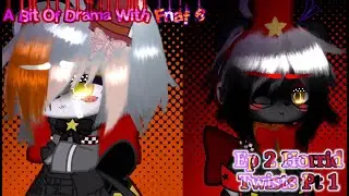 A Bit of Drama With FNAF 6||EP 2 Horrid Twists pt 1