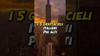 I 5 GRATTACIELI ITALIANI PIÙ ALTI🏢