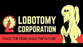 прохождение lobotomy corporation
