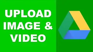Google Drive Multimedia Uploads | How to Upload Photos and Videos in Google Drive App