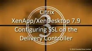 Citrix XenDesktop 7.9 Configuring SSL on the Delivery Controller