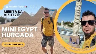 🇪🇬  Merita sau nu sa vizitezi Mini Egypt din Hurgada? Piramide , Sfinx, Luxor toate deodata 🇪🇬