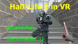 Half-Life 2 in VR - Second Play