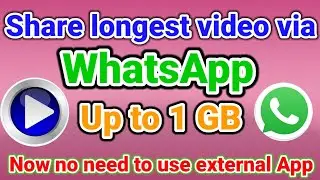 How To share long Video Files via WhatsApp | Send File Upto 1GB from WhatsApp | Technical Advisor