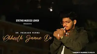 Chhodh Jaane De || Dr Prakash Verma || Official Music Video || Young Seaz