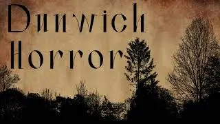 The Dunwich Horror - Role Play ASMR  [Lovecraft]