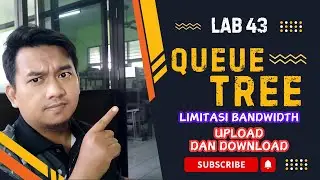 Lab 43 Limitasi bandwidth menggunakan queue tree