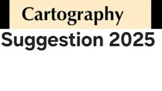 CARTOGRAPHY SUGGESTIONS 2025 @geographybysahelimaam375 