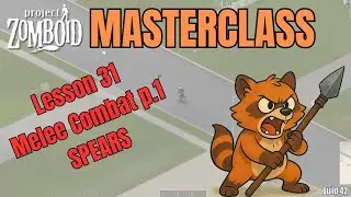 Project Zomboid Masterclass Lesson 31 | Spears | Melee Weapons Pt. 1 |