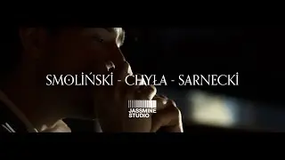 Smoliński - Chyła - Sarnecki part. 2 // Jassmine Studio