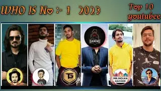 Topp 10 youtubers in india 2023 ll top 10 youtubers in the world // who is no 1