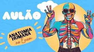 Aulão - Anatomia Humana no Enem