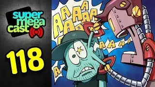 SuperMegaCast - EP 118: Mr. Roboto
