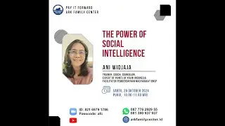 Workshop ARK Family Center,  Oct 26, 2024 - The Power Of Social Intellegence | Ani Widjaja