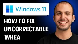 How to Fix Whea Uncorrectable Error Windows 11 [2026 GUIDE]