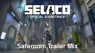Selaco - Official Soundtrack - Saferoom Trailer Mix