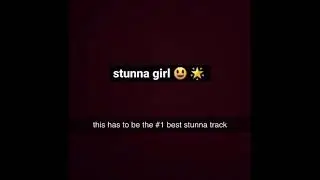 THE BEST STUNNA SONG EVER