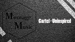 Cartel - Uninspired [HD] [MM]