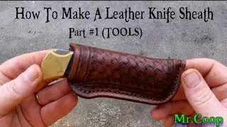 How To Make A Leather Knife Sheath #1 (Tools)