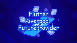 Flutter 3 - Riverpod. FutureProvider. Часть 5
