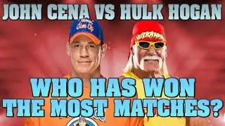 John Cena vs Hulk Hogan  - Who Has Won The Most Matches?