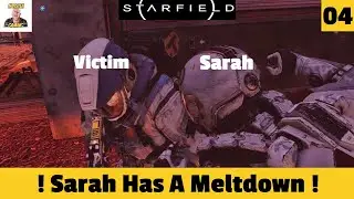 Sarah Has A Meltdown !! EP 04  / Starfield gameplay campaign