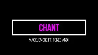 MACKLEMORE - CHANT FEATURING TONES AND I (OFFICIAL MUSIC LYRICS)