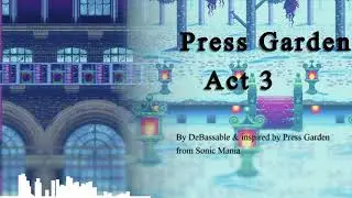 Press Garden Act 3: Sonic Mania Proposal - DeBassable