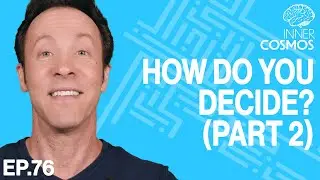 Ep 76: How do you decide? (Part 2) | INNER COSMOS WITH DAVID EAGLEMAN