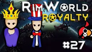 [27] Bridgby Wants YOU! | RimWorld ROYALTY | RimWorld 1.1 DLC |  Let's Play RimWorld 1.1 Royalty