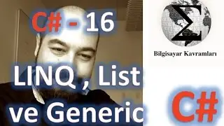 C# (C Sharp) Eğitimi 16, LINQ, List ve Generic Tip Kavramları