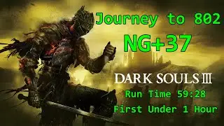 Dark Souls 3: Journey to 802, NG+37 Time 59:28