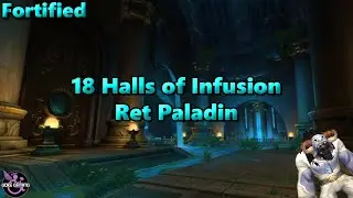 Dragonflight Season 4 Ret Paladin - 18 Halls of Infusion Fortified