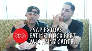PSAP EXTRA| Eating Duck Feet | Porn Stars Are People | Johnny Cartel