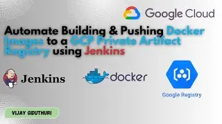 Automate Building & Pushing Docker Images to a GCP Private Artifact Registry using Jenkins  | GCP