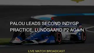 #leads #Lundgaard #indygp #alex #lundgaard #palou #practice #indy #Palou #IndyGP #indycar
