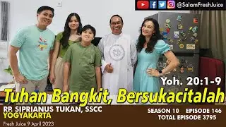 Tuhan Bangkit, Bersukacitalah- Fresh Juice 9 April 2023 - RP. Siprianus Tukan, SSCC  - Yogyakarta